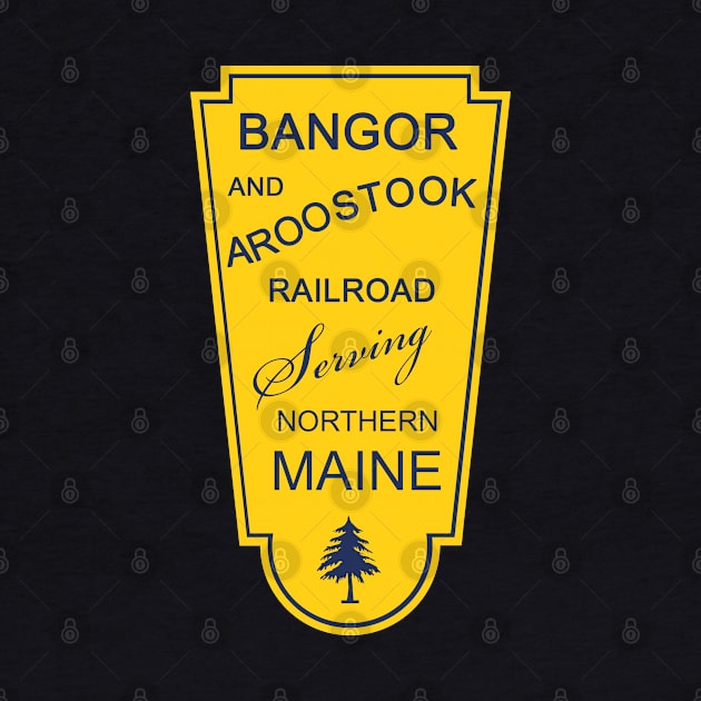 Bangoor and Aroostook Railroad by Railway Tees For All